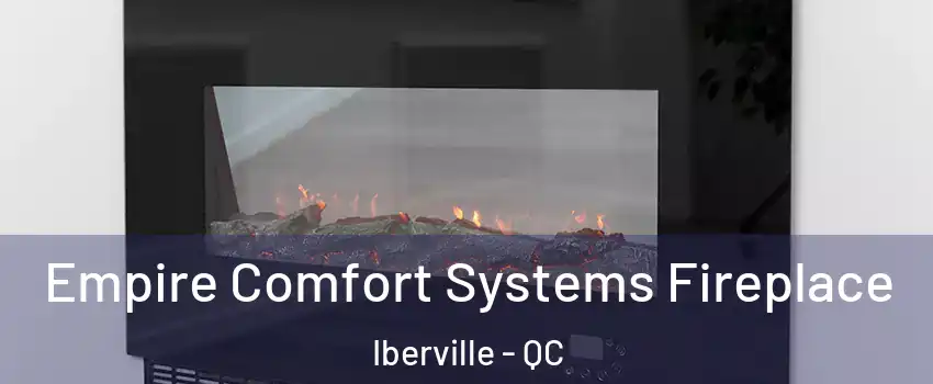 Empire Comfort Systems Fireplace Iberville - QC