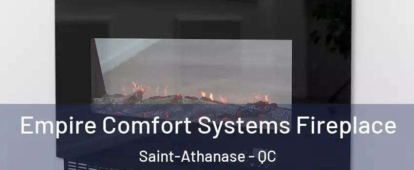 Empire Comfort Systems Fireplace Saint-Athanase - QC