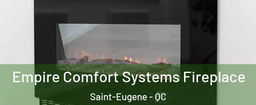 Empire Comfort Systems Fireplace Saint-Eugene - QC
