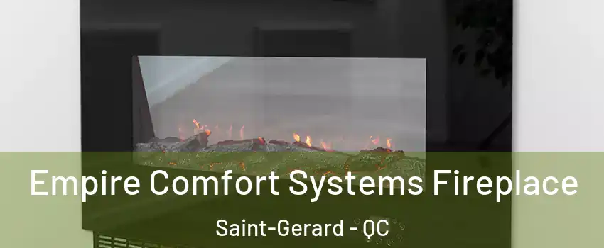 Empire Comfort Systems Fireplace Saint-Gerard - QC