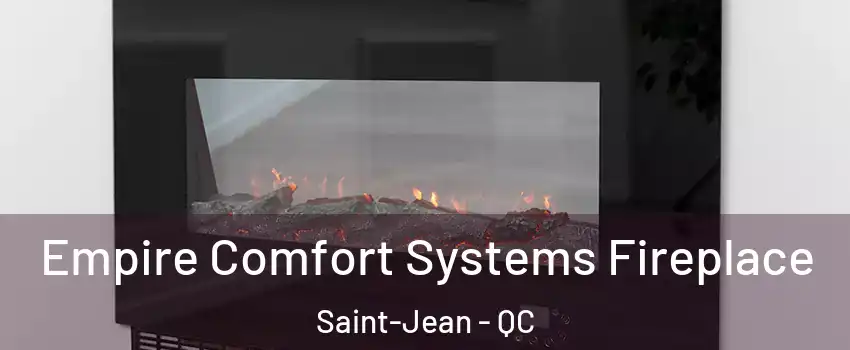 Empire Comfort Systems Fireplace Saint-Jean - QC