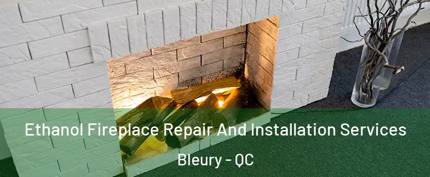  Ethanol Fireplace Repair And Installation Services Bleury - QC