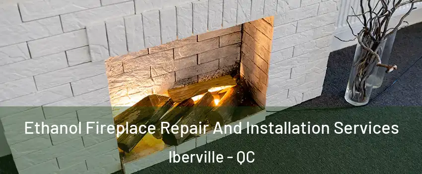  Ethanol Fireplace Repair And Installation Services Iberville - QC