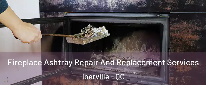 Fireplace Ashtray Repair And Replacement Services Iberville - QC