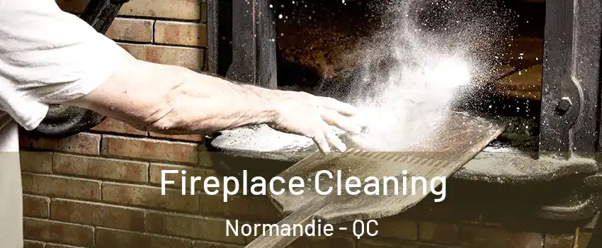  Fireplace Cleaning Normandie - QC