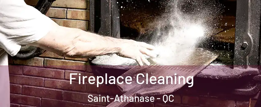 Fireplace Cleaning Saint-Athanase - QC