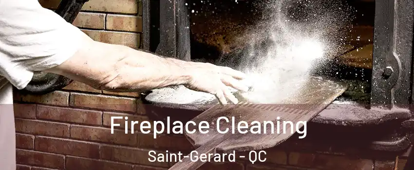  Fireplace Cleaning Saint-Gerard - QC