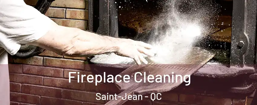  Fireplace Cleaning Saint-Jean - QC