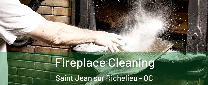  Fireplace Cleaning Saint Jean sur Richelieu - QC
