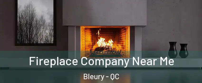  Fireplace Company Near Me Bleury - QC