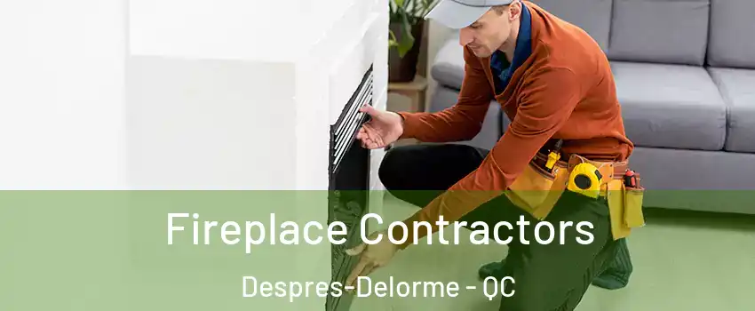 Fireplace Contractors Despres-Delorme - QC