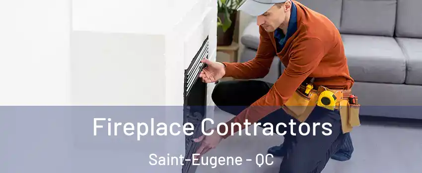  Fireplace Contractors Saint-Eugene - QC