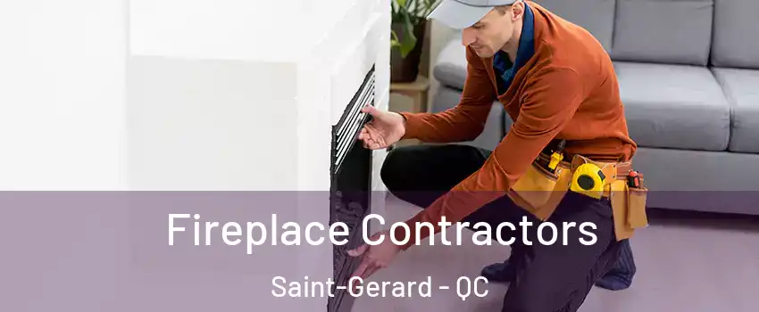  Fireplace Contractors Saint-Gerard - QC