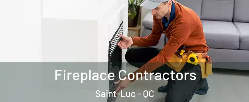  Fireplace Contractors Saint-Luc - QC