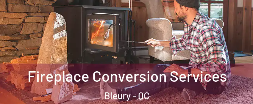  Fireplace Conversion Services Bleury - QC