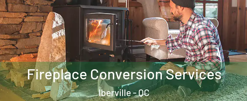  Fireplace Conversion Services Iberville - QC