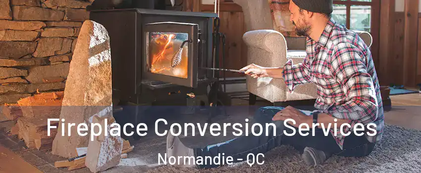  Fireplace Conversion Services Normandie - QC