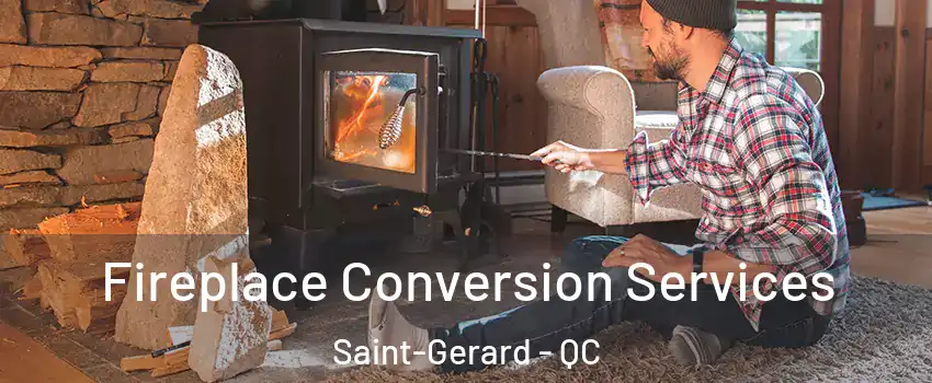  Fireplace Conversion Services Saint-Gerard - QC