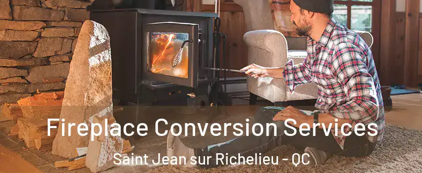 Fireplace Conversion Services Saint Jean sur Richelieu - QC