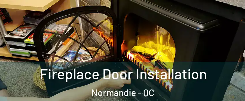  Fireplace Door Installation Normandie - QC