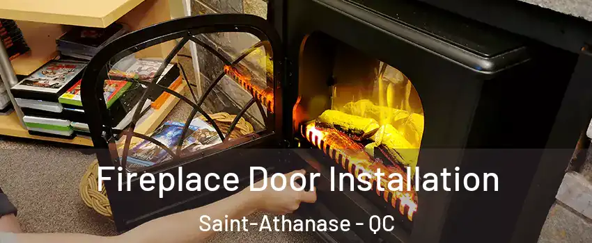  Fireplace Door Installation Saint-Athanase - QC