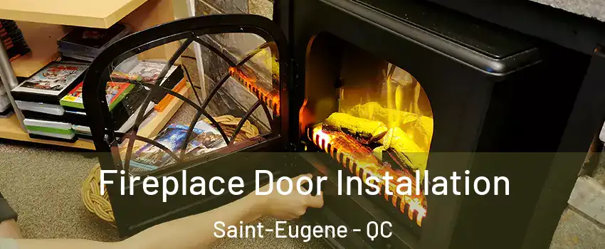  Fireplace Door Installation Saint-Eugene - QC