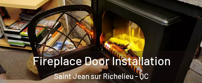 Fireplace Door Installation Saint Jean sur Richelieu - QC