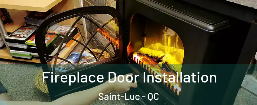  Fireplace Door Installation Saint-Luc - QC