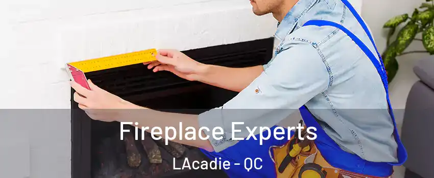  Fireplace Experts LAcadie - QC