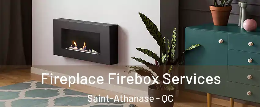  Fireplace Firebox Services Saint-Athanase - QC
