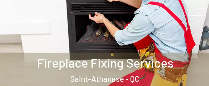  Fireplace Fixing Services Saint-Athanase - QC