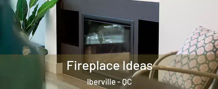  Fireplace Ideas Iberville - QC