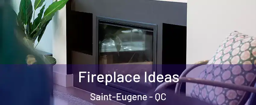  Fireplace Ideas Saint-Eugene - QC
