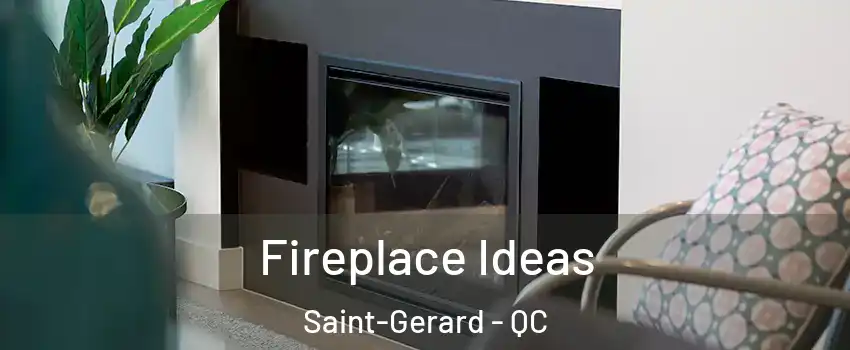 Fireplace Ideas Saint-Gerard - QC