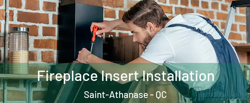 Fireplace Insert Installation Saint-Athanase - QC