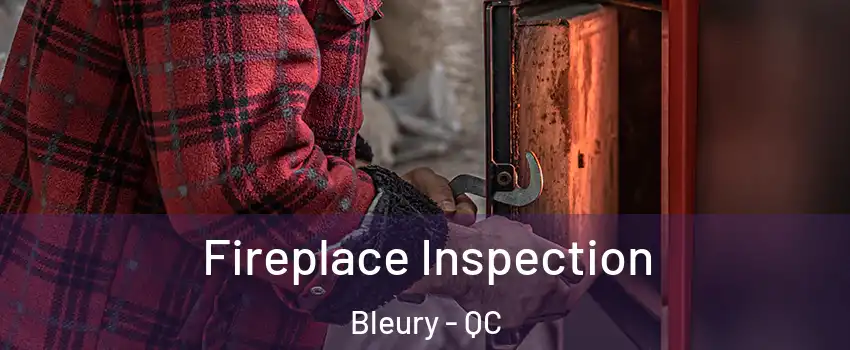  Fireplace Inspection Bleury - QC