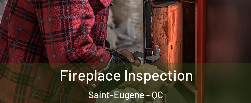  Fireplace Inspection Saint-Eugene - QC