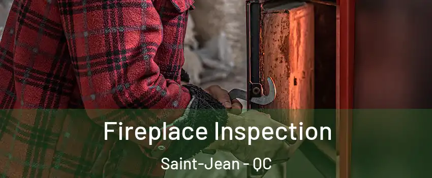  Fireplace Inspection Saint-Jean - QC
