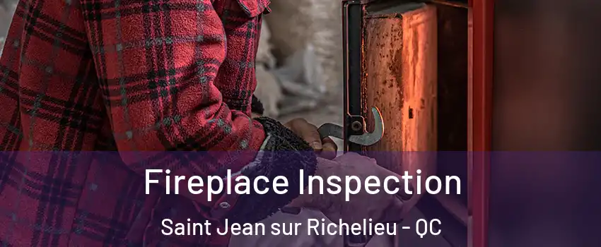  Fireplace Inspection Saint Jean sur Richelieu - QC