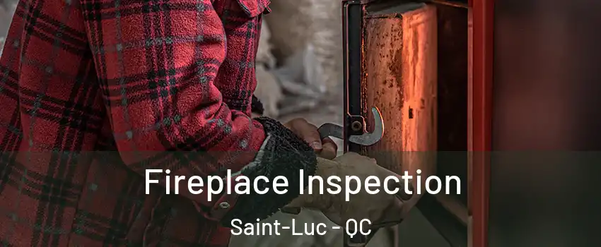  Fireplace Inspection Saint-Luc - QC
