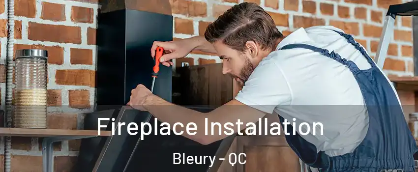  Fireplace Installation Bleury - QC