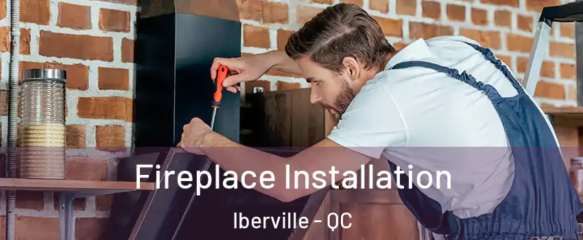  Fireplace Installation Iberville - QC