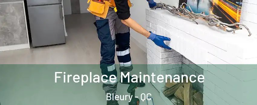 Fireplace Maintenance Bleury - QC