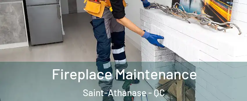  Fireplace Maintenance Saint-Athanase - QC
