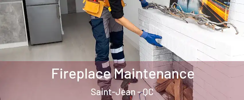  Fireplace Maintenance Saint-Jean - QC