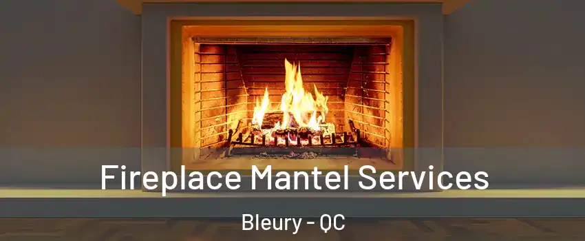  Fireplace Mantel Services Bleury - QC