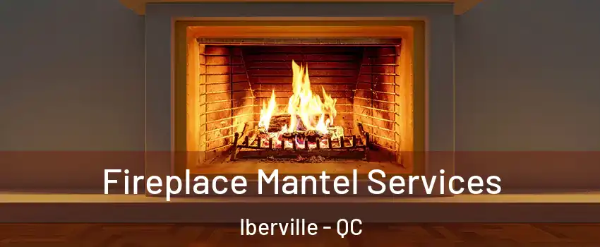  Fireplace Mantel Services Iberville - QC