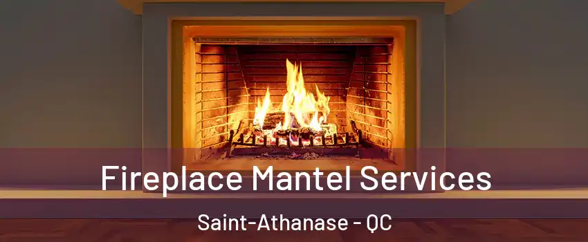  Fireplace Mantel Services Saint-Athanase - QC