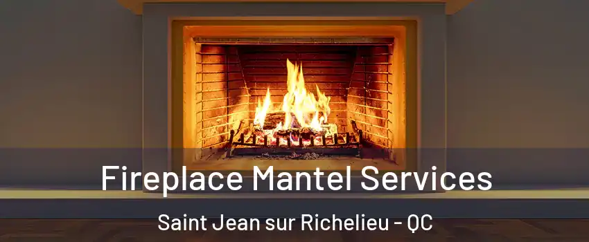  Fireplace Mantel Services Saint Jean sur Richelieu - QC
