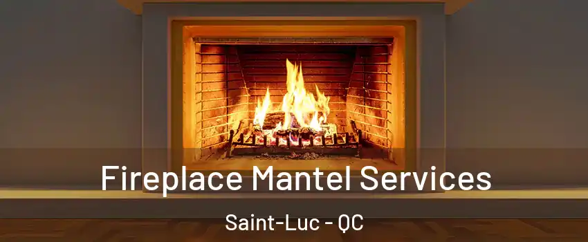  Fireplace Mantel Services Saint-Luc - QC